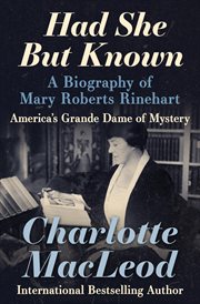 Had She but Known : A Biography of Mary Roberts Rinehart cover image cdn