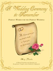 A Wedding Ceremony to Remember : Perfect Words for the Perfect Wedding cover image cdn