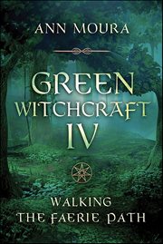 Green Witchcraft IV : Walking The Faerie Path cover image cdn