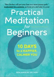 Practical Meditation for Beginners : 10 Days to a Happier, Calmer You cover image cdn