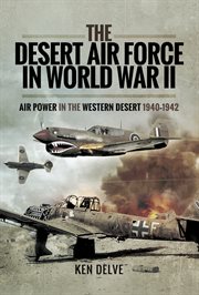 The Desert Air Force in World War II : Air Power in the Western Desert, 1940-1942 cover image cdn