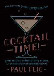 Cocktail Time! : The Ultimate Guide to Grown-Up Fun cover image cdn