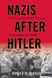 Nazis After Hitler : How Perpetrators of the Holocaust Cheated Justice and Truth cover image cdn