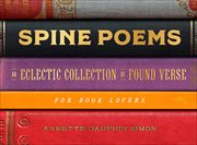 Spine Poems : An Eclectic Collection of Found Verse for Book Lovers cover image cdn
