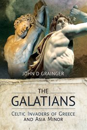 The Galatians : Celtic Invaders of Greece and Asia Minor cover image cdn