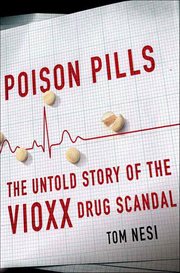Poison Pills : The Untold Story of the Vioxx Drug Scandal cover image cdn