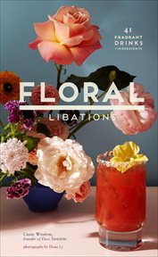 Floral Libations : 41 Fragrant Drinks + Ingredients cover image cdn