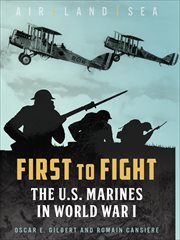 First to Fight : The U.S. Marines in World War I cover image cdn