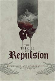The Thrill of Repulsion : Excursions into Horror Culture cover image cdn