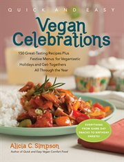 Quick and Easy Vegan Celebrations : 150 Great-Tasting Recipes Plus Festive Menus for Vegantastic Holidays and Get-Togethers All Through cover image cdn