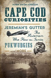 Cape Cod Curiosities : Jeremiah's Gutter, the Historian Who Flew as Santa, Pukwudgies, and More cover image cdn
