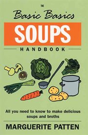 The Basic Basics Soups Handbook : All You Need to Know to Make Delicious Soups and Broths cover image cdn