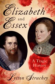 Elizabeth and Essex : A Tragic History cover image cdn