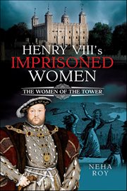 Henry VIII's Imprisoned Women : The Women Of The Tower cover image cdn