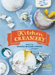 Kitchen Creamery : Making Yogurt, Butter & Cheese at Home cover image cdn