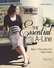 The Essential A-Line : Make 17 Flirty Skirts from 1 Basic Pattern cover image cdn