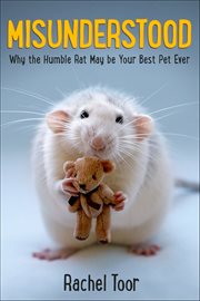 Misunderstood : Why the Humble Rat May Be Your Best Pet Ever cover image cdn