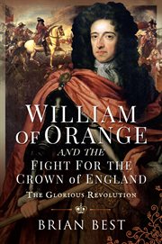 William of Orange and the Fight for the Crown of England : The Glorious Revolution cover image cdn