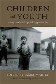 Children and Youth During the Gilded Age and Progressive Era cover image cdn