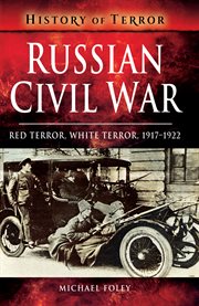Russian Civil War : Red Terror, White Terror, 1917–1922 cover image cdn