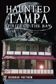 Haunted Tampa : Spirits of the Bay cover image cdn