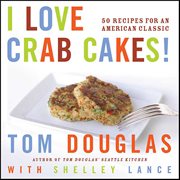 I Love Crab Cakes! : 50 Recipes for an American Classic cover image cdn
