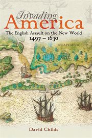 Invading America : The English Assault on the New World 1497-1630 cover image cdn