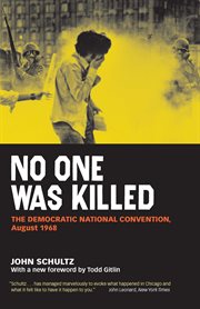 No One Was Killed : The Democratic National Convention, August 1968 cover image cdn