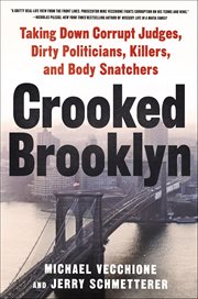 Crooked Brooklyn : Taking Down Corrupt Judges, Dirty Politicians, Killers, and Body Snatchers cover image cdn