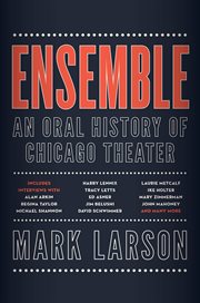 Ensemble : An Oral History of Chicago Theater cover image cdn