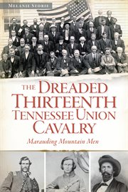 The Dreaded Thirteenth Tennessee Union Cavalry : Marauding Mountain Men cover image cdn
