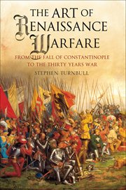 The Art of Renaissance Warfare : From The Fall of Constantinople to the Thirty Years War cover image cdn