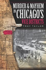 Murder & Mayhem in Chicago's Vice Districts cover image cdn
