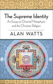 The Supreme Identity : An Essay On Oriental Metaphysic And The Christian Religion cover image cdn
