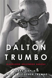Dalton Trumbo : Blacklisted Hollywood Radical cover image cdn