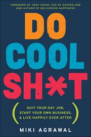 Do Cool Sh*t : Quit Your Day Job, Start Your Own Business, and Live Happily Ever After cover image cdn