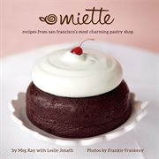 Miette : Recipes from San Francisco's Most Charming Pastry Shop cover image cdn