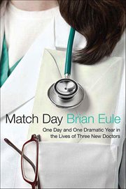 Match Day : One Day and One Dramatic Year in the Lives of Three New Doctors cover image cdn