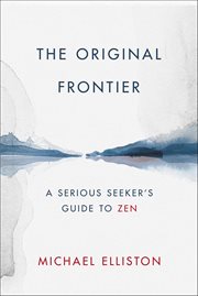 The Original Frontier : A Serious Seeker's Guide to Zen cover image cdn