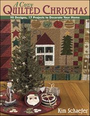 A Cozy Quilted Christmas : 90 Designs, 17 Projects To Decorate Your Home cover image cdn