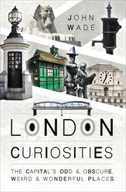 London Curiosities : The Capital's Odd & Obscure, Weird & Wonderful Places cover image cdn