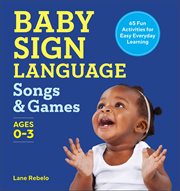 Baby Sign Language Songs & Games : 64 Fun Activities For Easy Everyday Learning cover image cdn