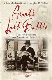 Grant's Last Battle : The Story Behind the Personal Memoirs of Ulysses S. Grant cover image cdn