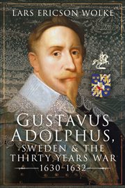 Gustavus Adolphus, Sweden and the Thirty Years War, 1630-1632 cover image cdn