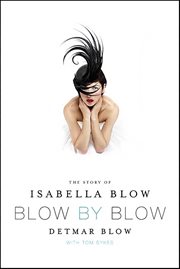 Blow by Blow : The Story of Isabella Blow cover image cdn