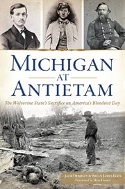 Michigan at Antietam : The Wolverine State's Sacrifice on America's Bloodiest Day cover image cdn