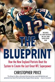 The Blueprint : How the New England Patriots Beat the System to Create the Last Great NFL Superpower cover image cdn