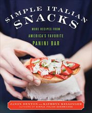 Simple Italian Snacks : More Recipes from America's Favorite Panini Bar cover image cdn