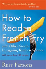 How to Read a French Fry and Other Stories of Intriguing Kitchen Science : And Other Stories of Intriguing Kitchen Science cover image cdn