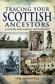 Tracing Your Scottish Ancestors : A Guide for Family Historians cover image cdn